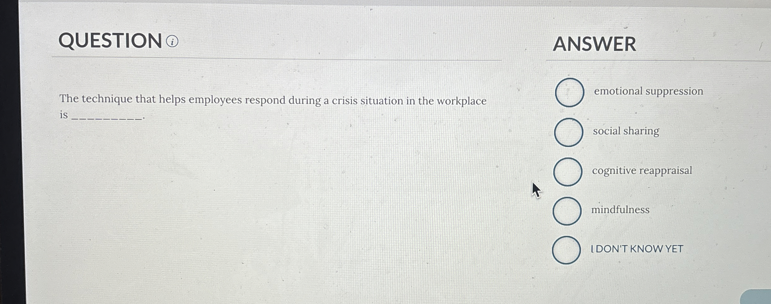  QUESTION (i) ANSWER The technique that helps employees respond during a