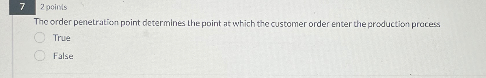  72 points The order penetration point determines the point at which