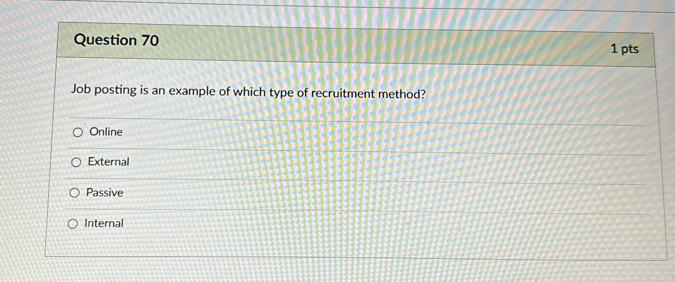  Question 70 1 pts Job posting is an example of which