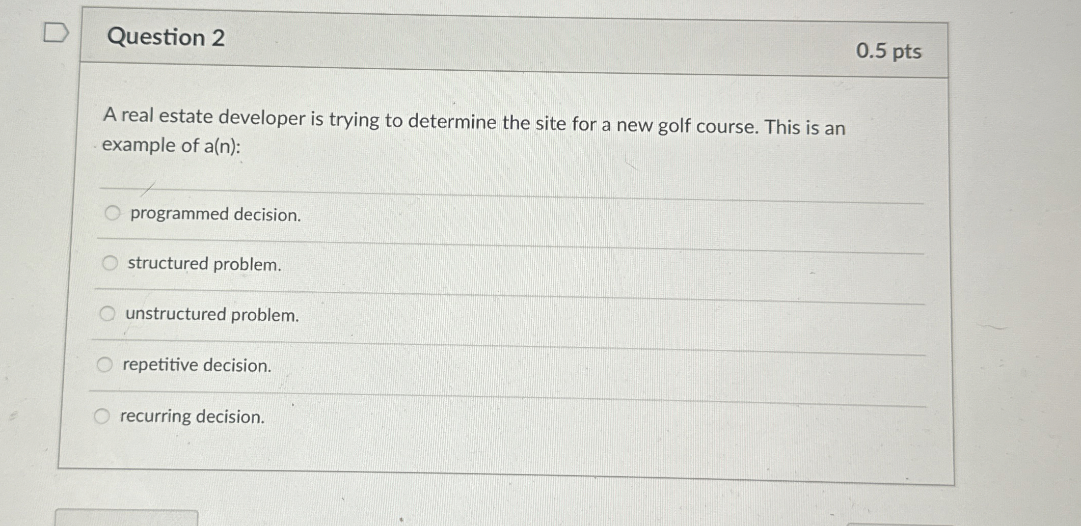  Question 2 0.5 pts A real estate developer is trying to