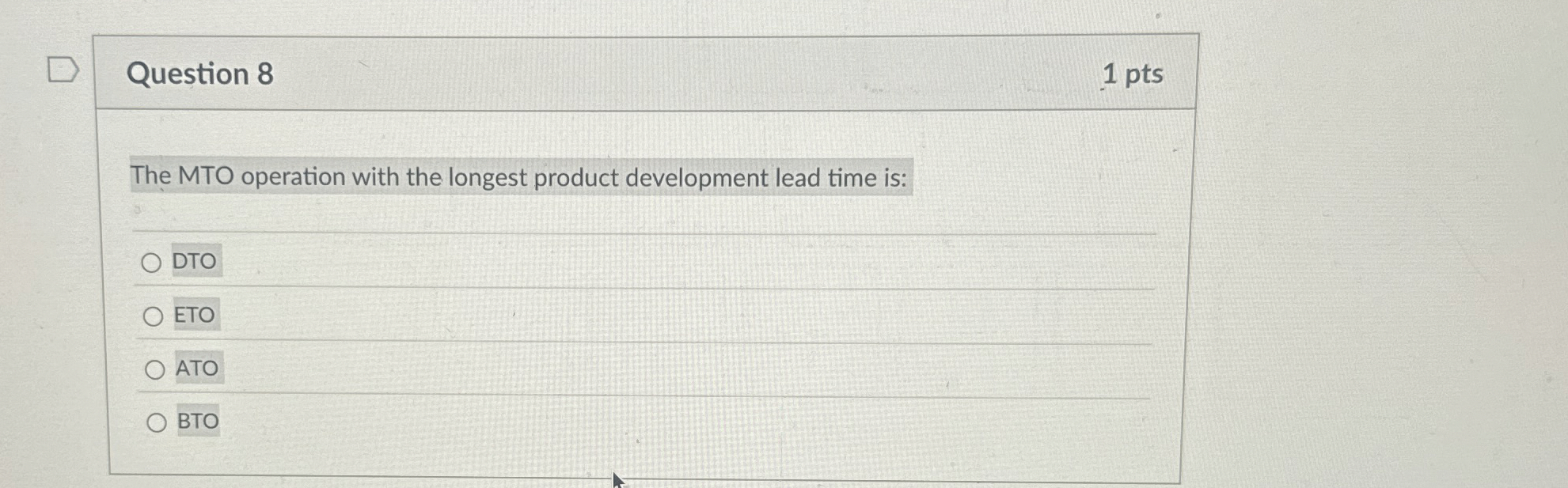  Question 8 The MTO operation with the longest product development lead