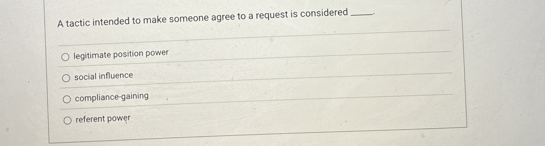  A tactic intended to make someone agree to a request is
