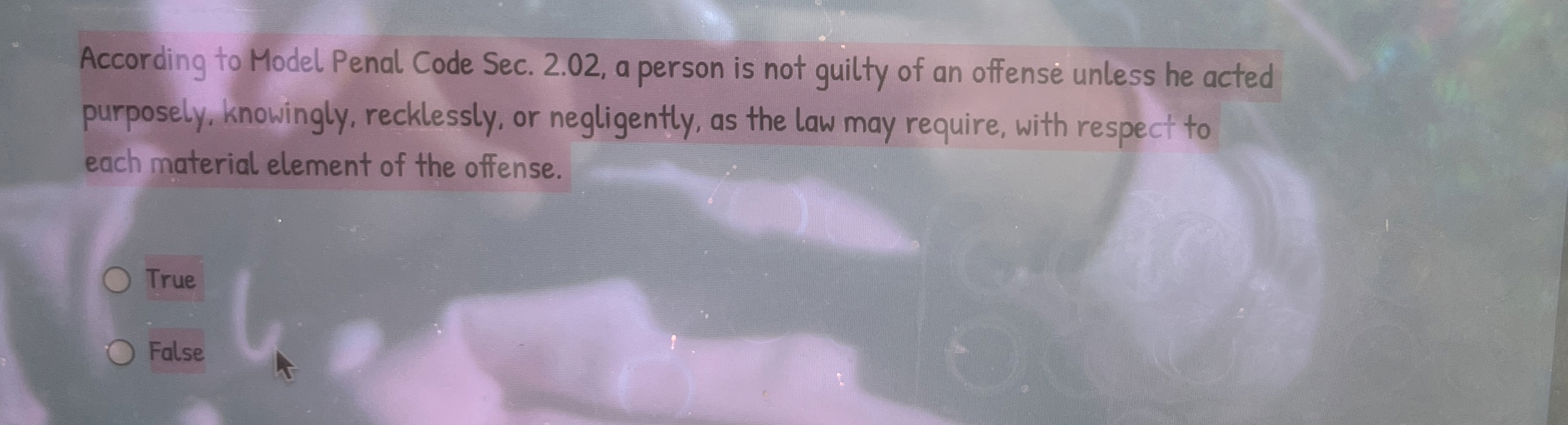  According to Model Penal Code Sec. 2.02, a person is not