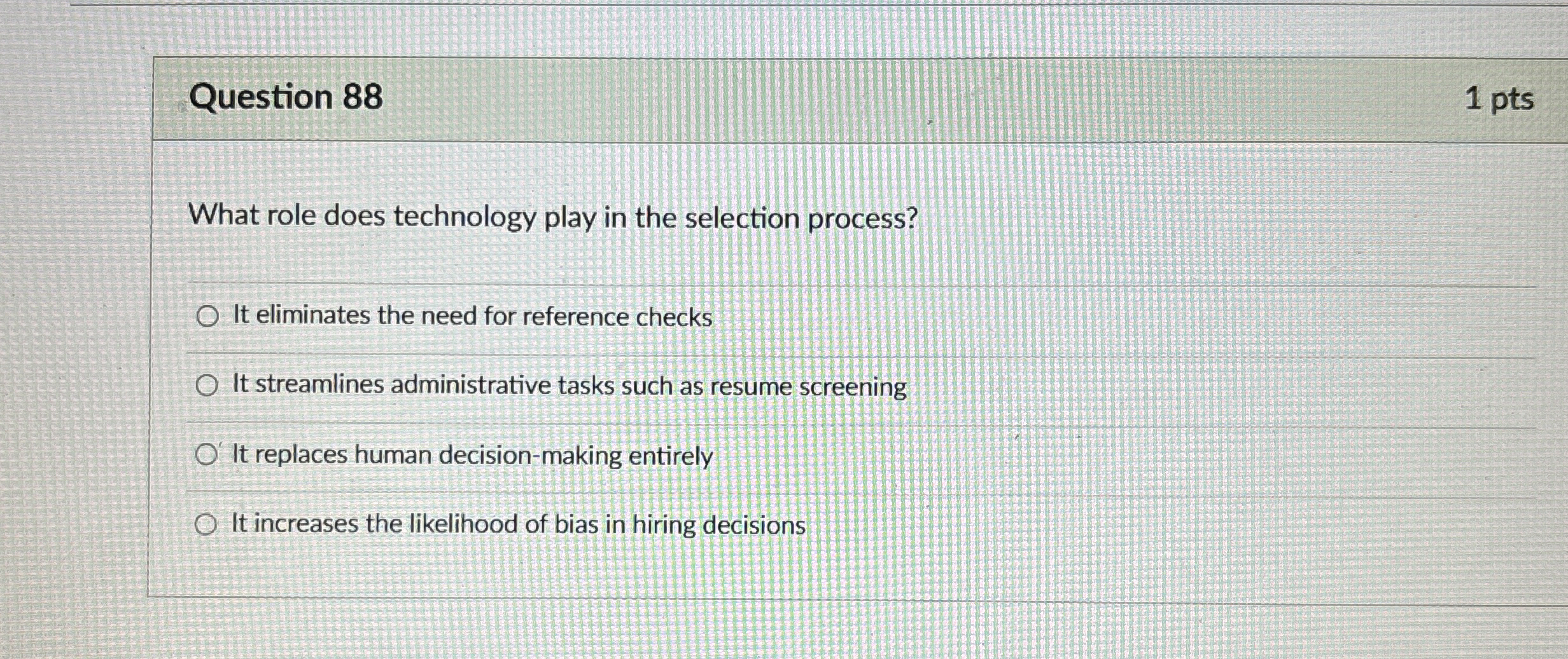  Question 88 1 pts What role does technology play in the