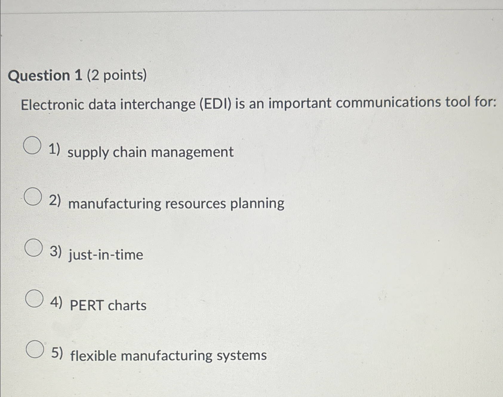  Question 1(2 points) Electronic data interchange (EDI) is an important communications