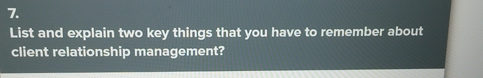  List and explain two key things that you have to remember