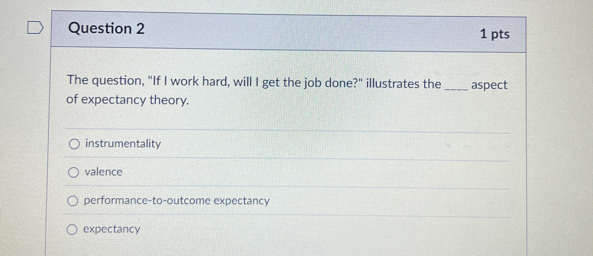  Question 2 The question, "If I work hard, will I get