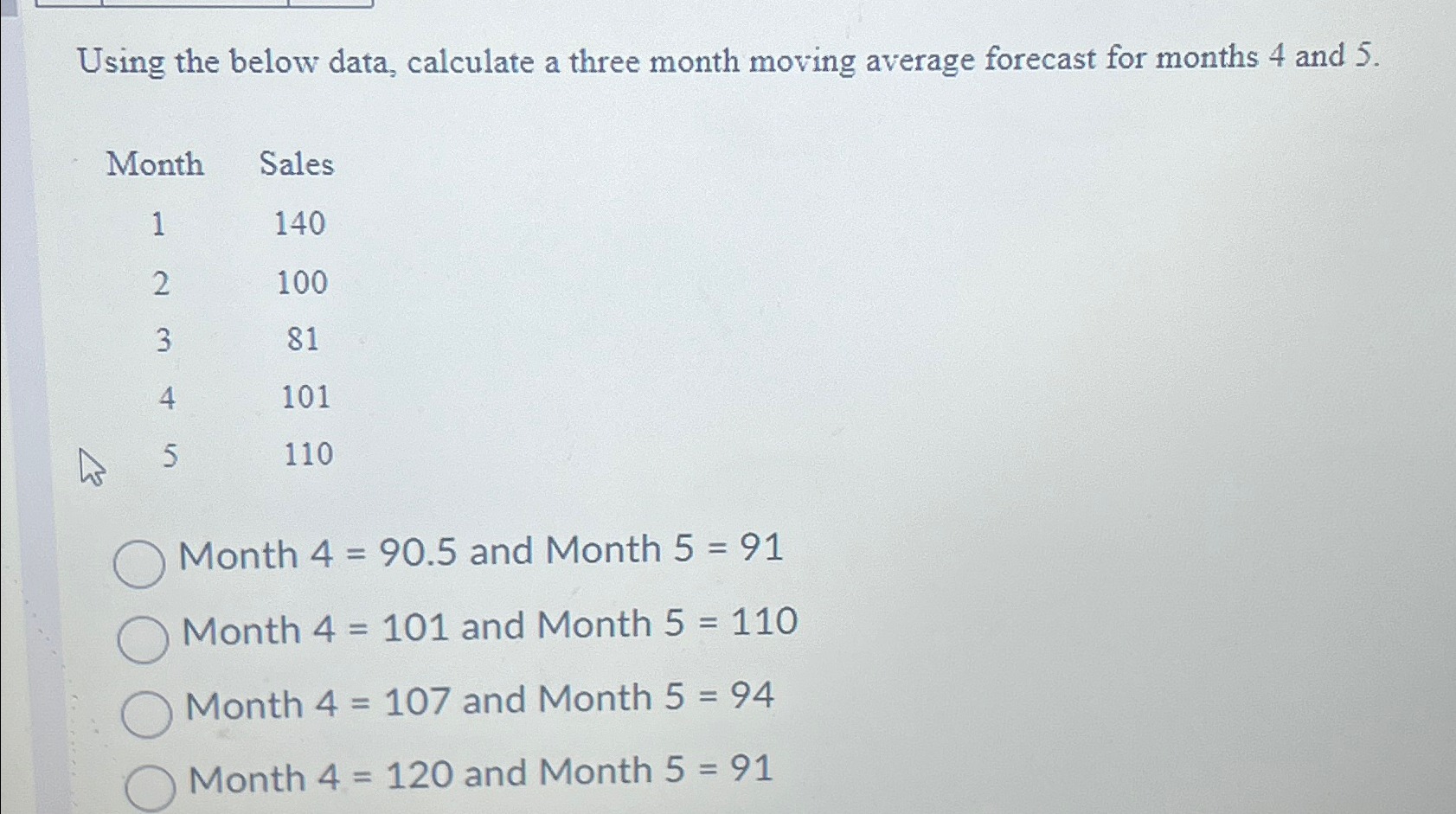  Using the below data, calculate a three month moving average forecast