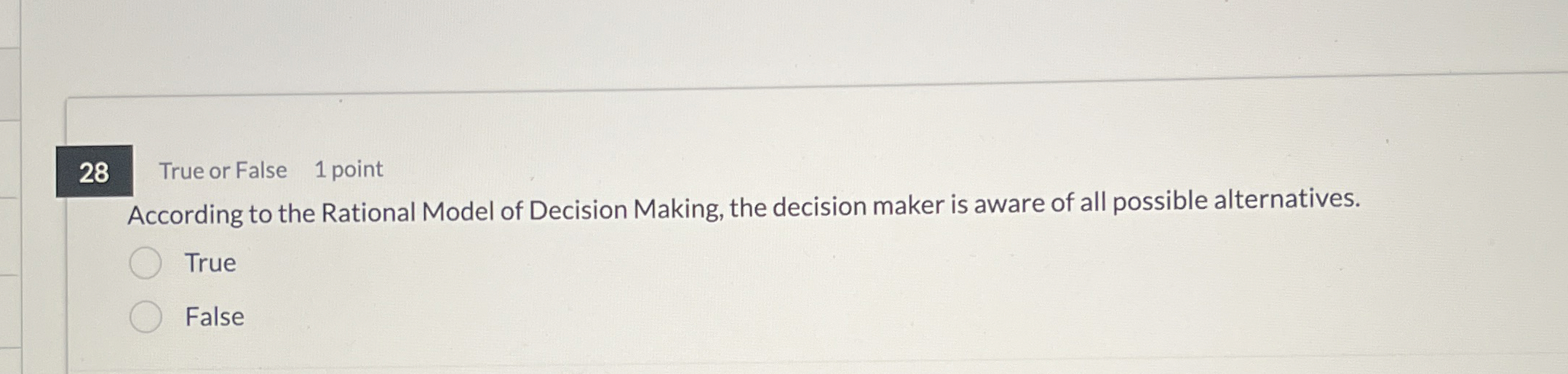  28 True or False 1 point According to the Rational Model