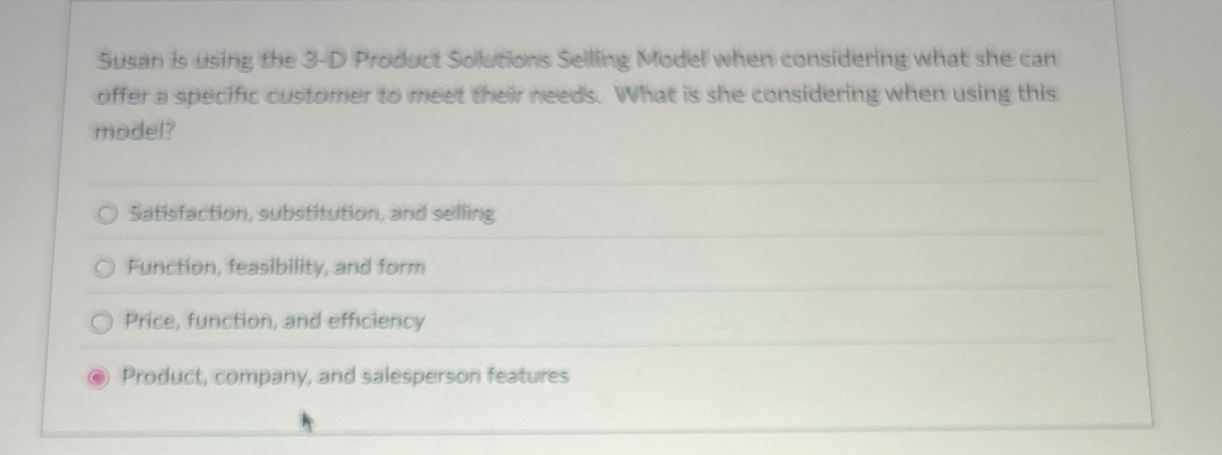  Susan is using the 3-D Product Solutions Selling Model when considering