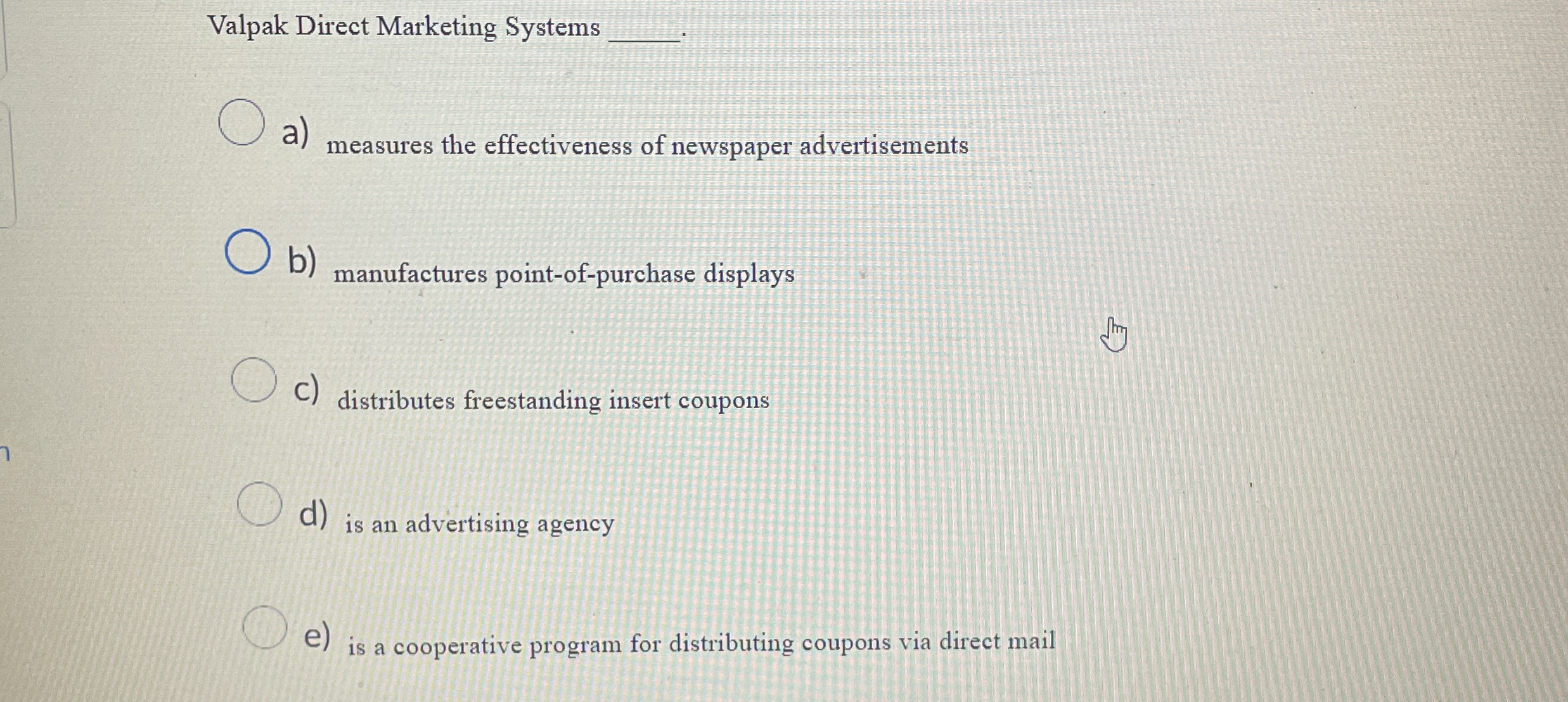  Valpak Direct Marketing Systems q,. a) measures the effectiveness of newspaper
