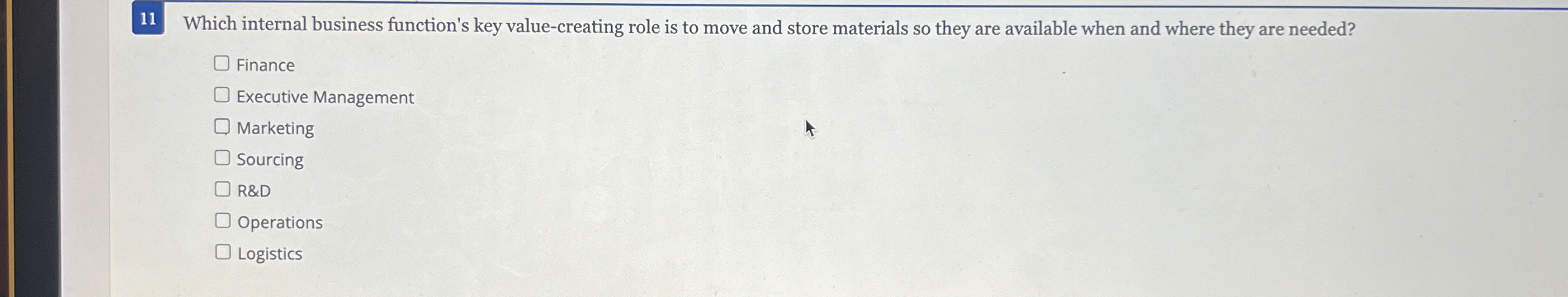  11 Which internal business function's key value-creating role is to move