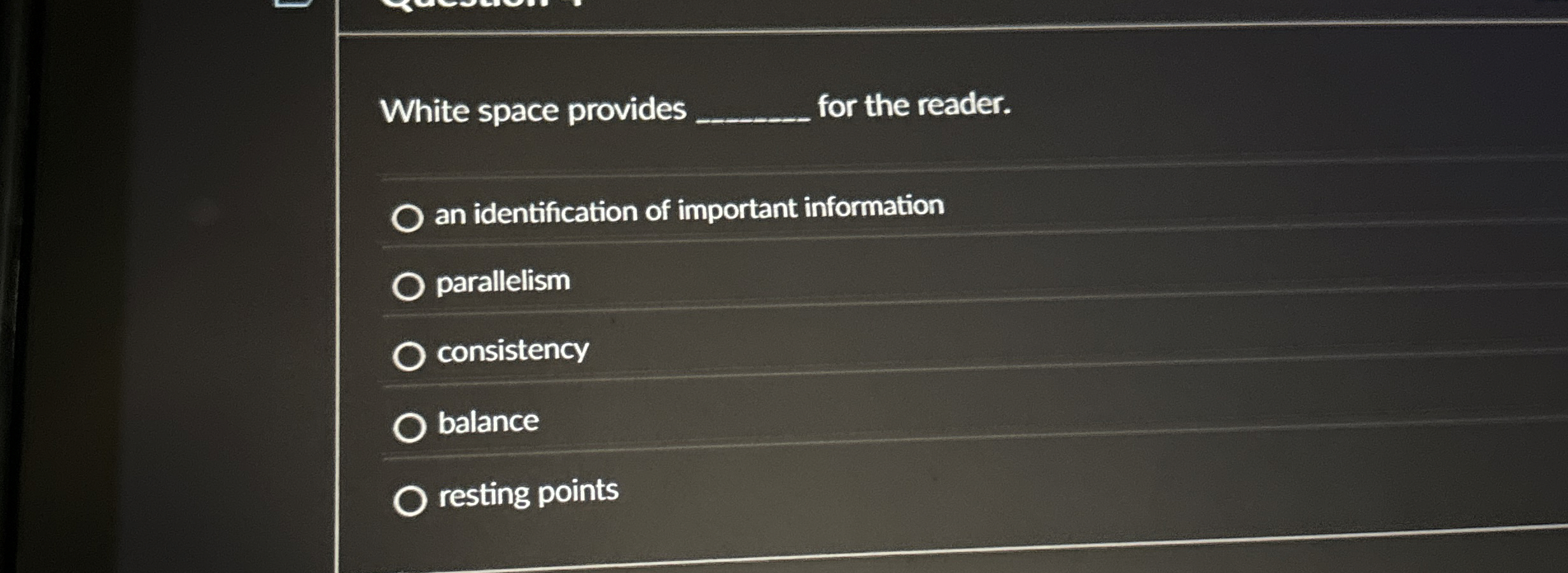  White space provides q, for the reader. an identification of important
