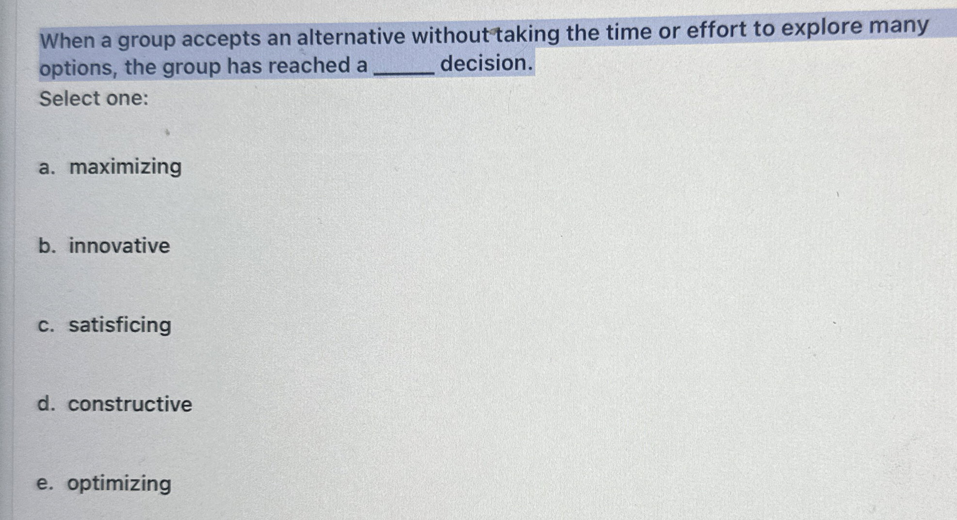  When a group accepts an alternative without taking the time or