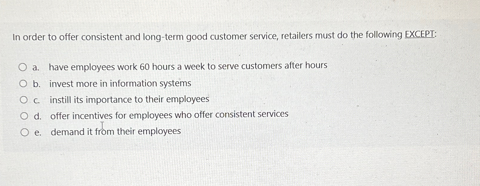  In order to offer consistent and long-term good customer service, retailers