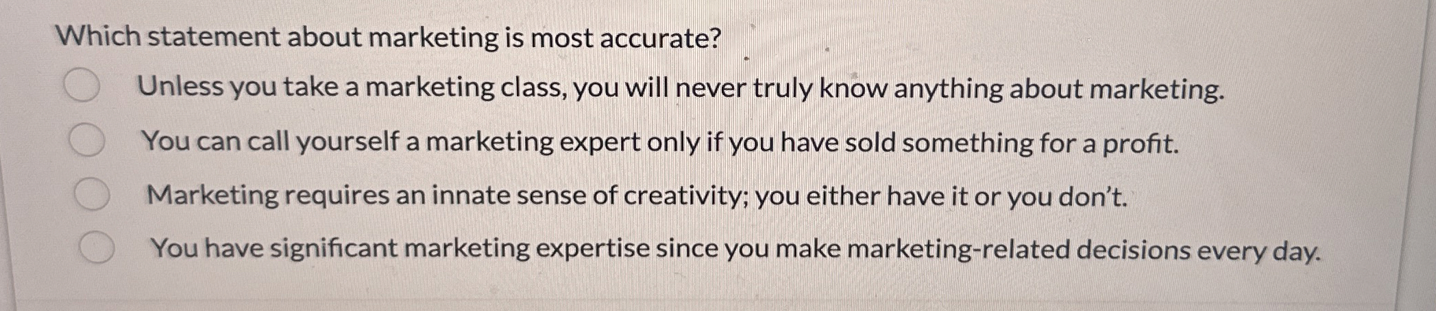  Which statement about marketing is most accurate? Unless you take a