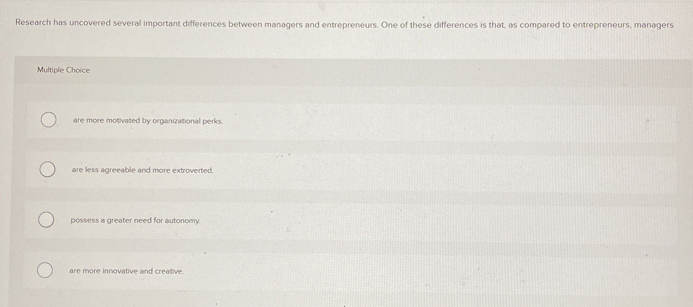  Research has uncovered several important differences between managers and entrepreneurs. One