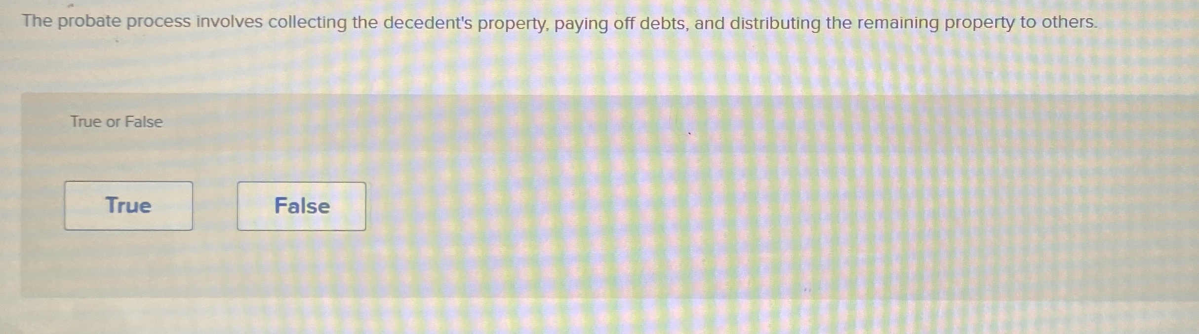  The probate process involves collecting the decedent's property, paying off debts,