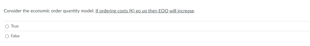  Consider the economic order quantity model. If ordering costs(K) go up