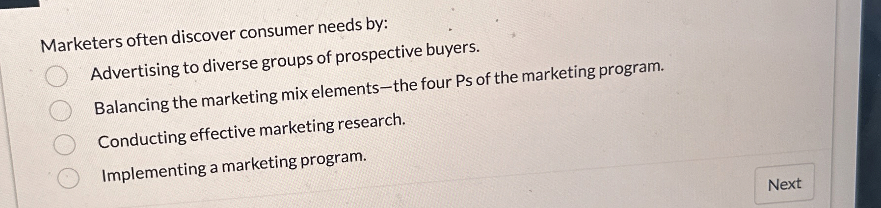  Marketers often discover consumer needs by: Advertising to diverse groups of