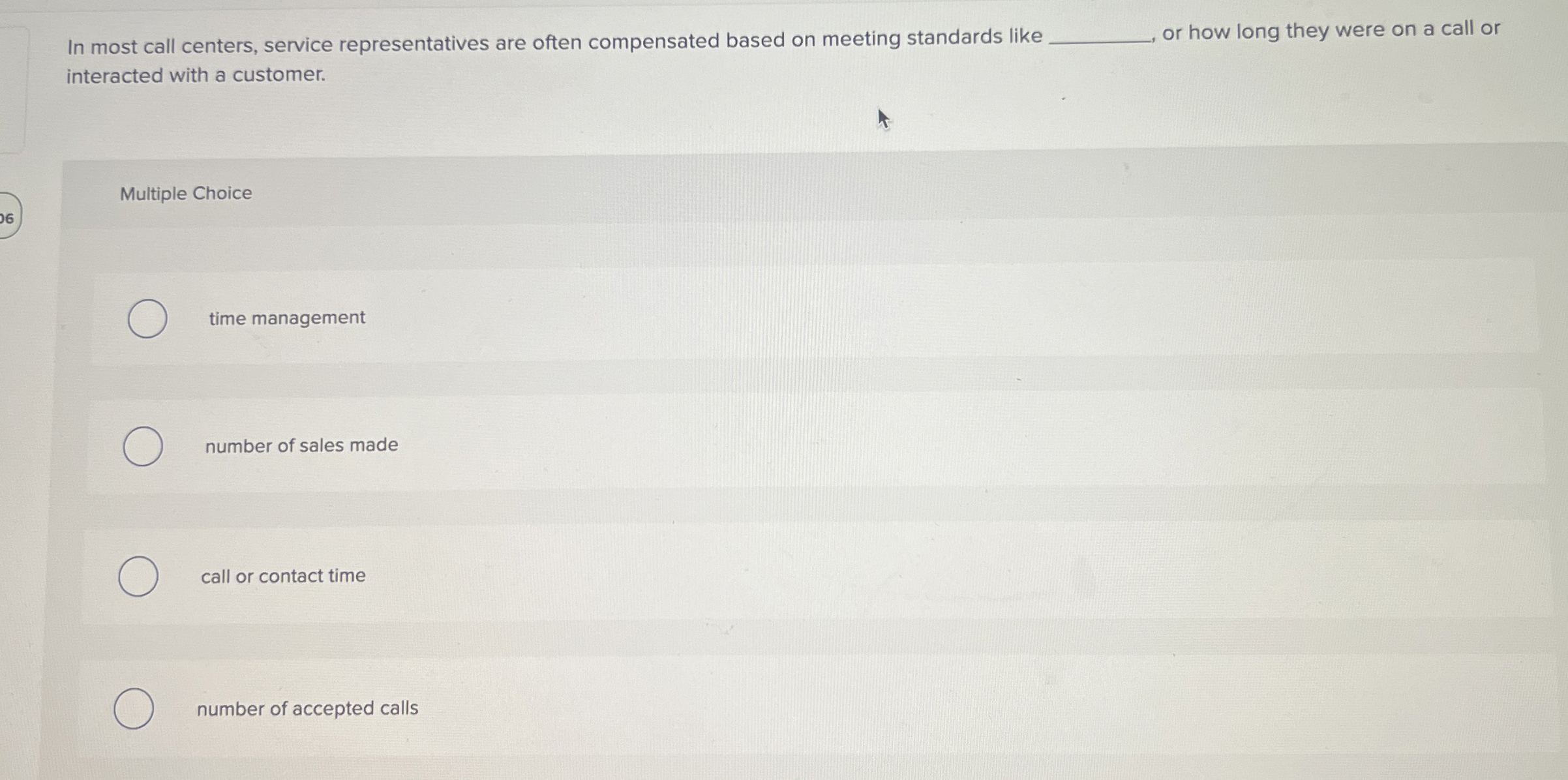  In most call centers, service representatives are often compensated based on