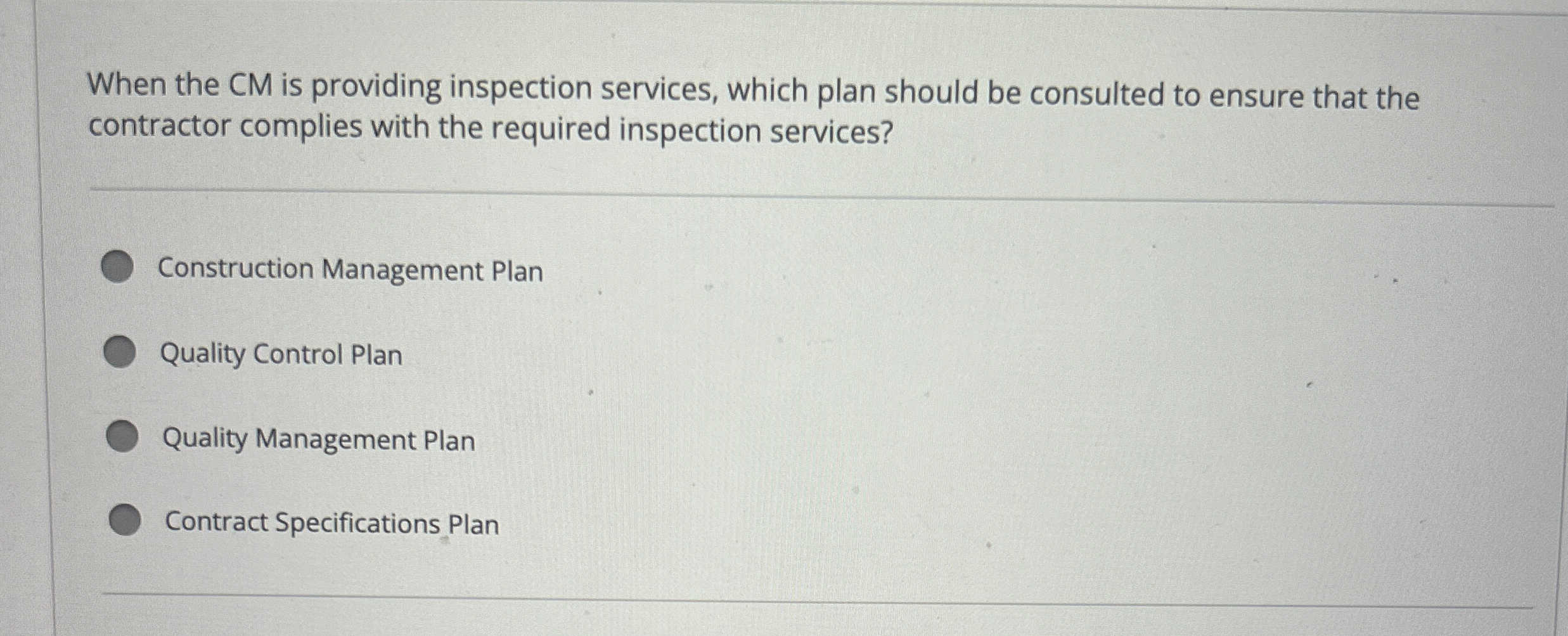  When the CM is providing inspection services, which plan should be