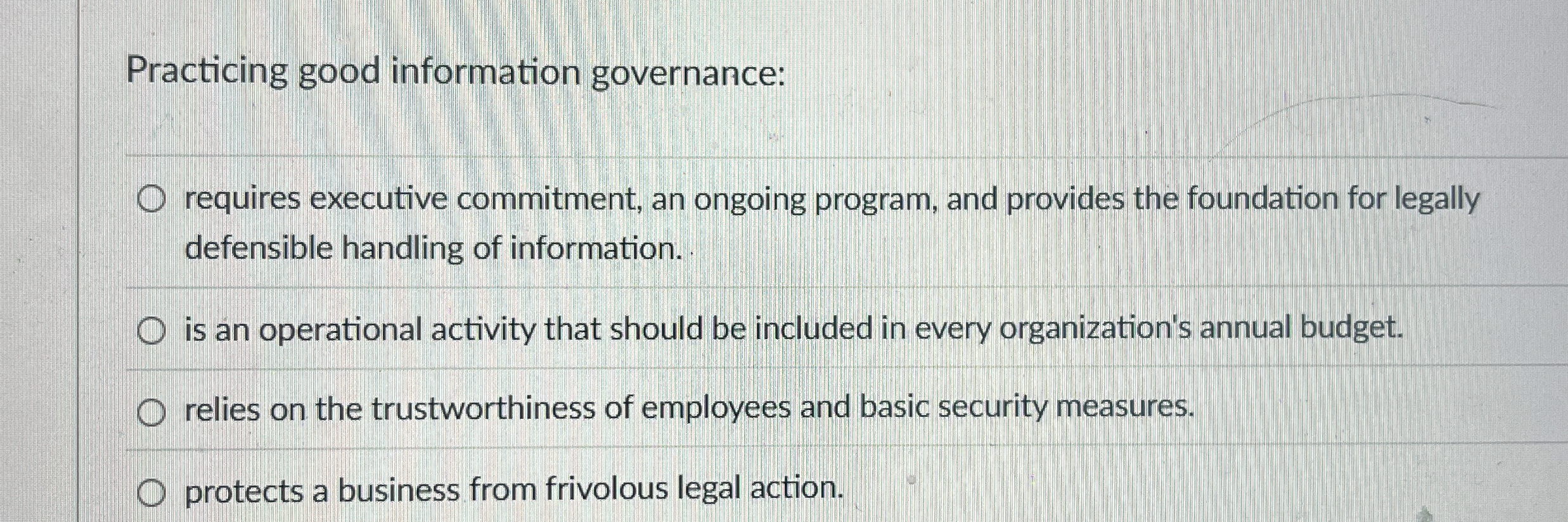  Practicing good information governance: requires executive commitment, an ongoing program, and