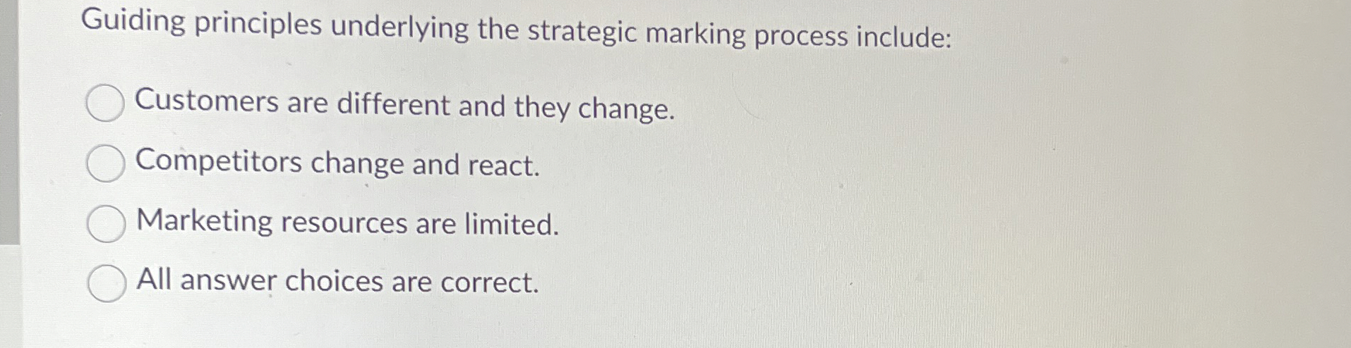  Guiding principles underlying the strategic marking process include: Customers are different