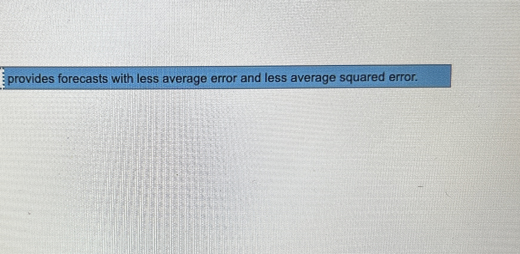  provides forecasts with less average error and less average squared error.