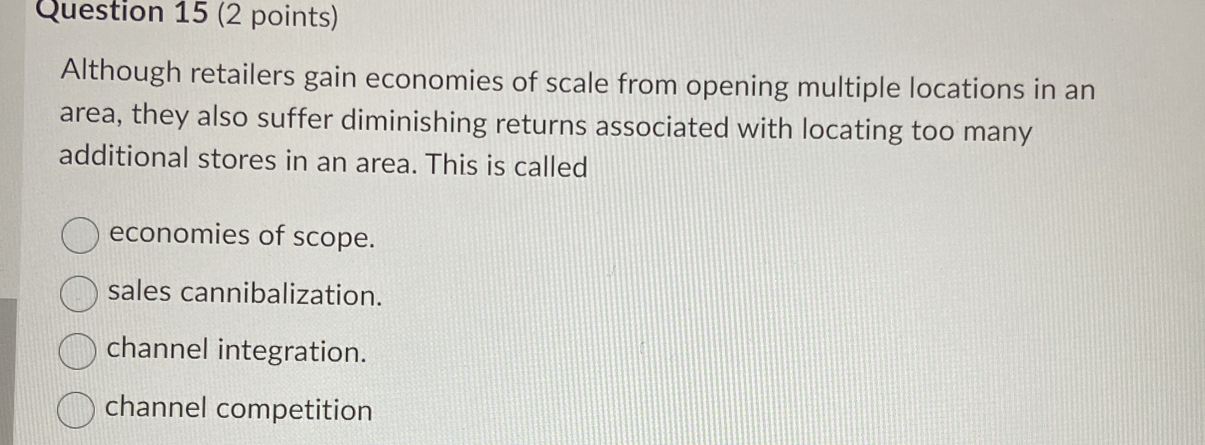  Question 15(2 points) Although retailers gain economies of scale from opening