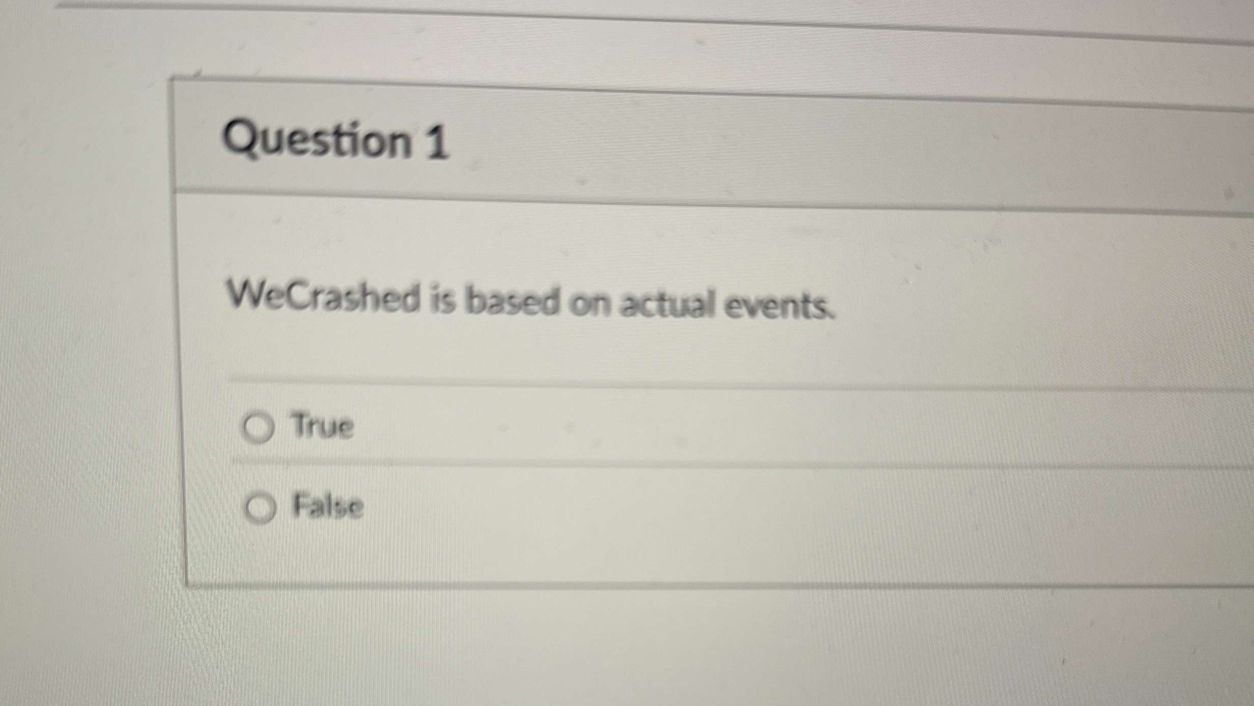  Question 1 WeCrashed is based on actual events. True False 