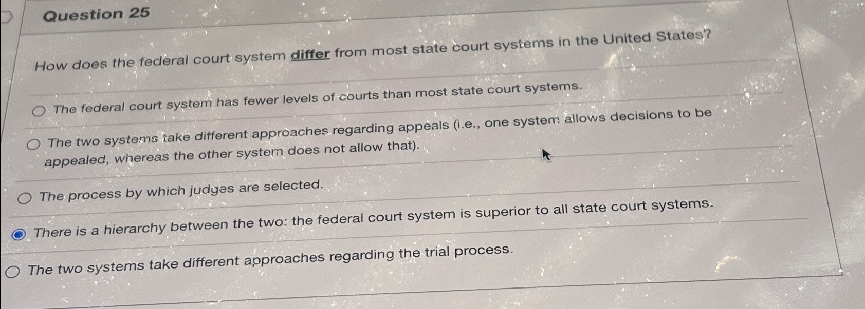  Question 25 How does the federal court system differ from most