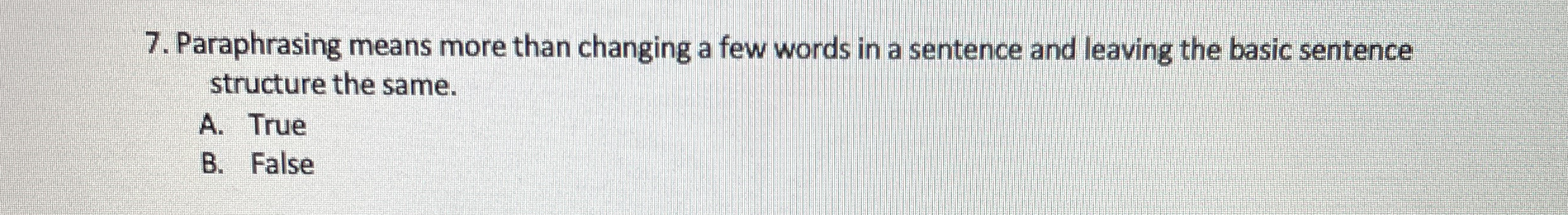  Paraphrasing means more than changing a few words in a sentence