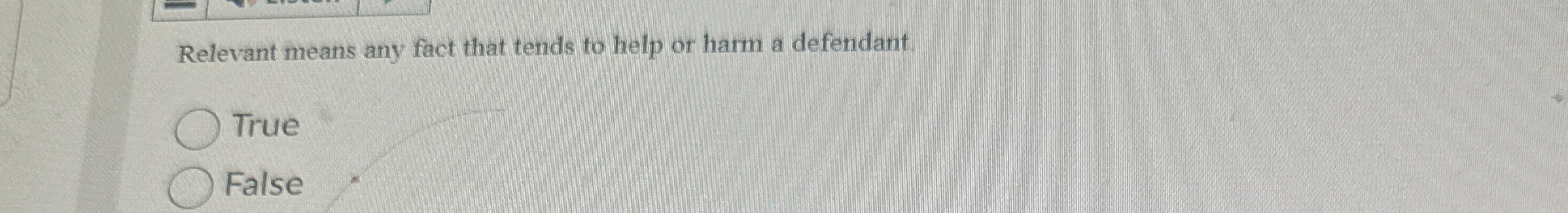  Relevant means any fact that tends to help or harm a