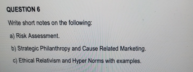 QUESTION 6 Write short notes on the following: a) Risk Assessment.