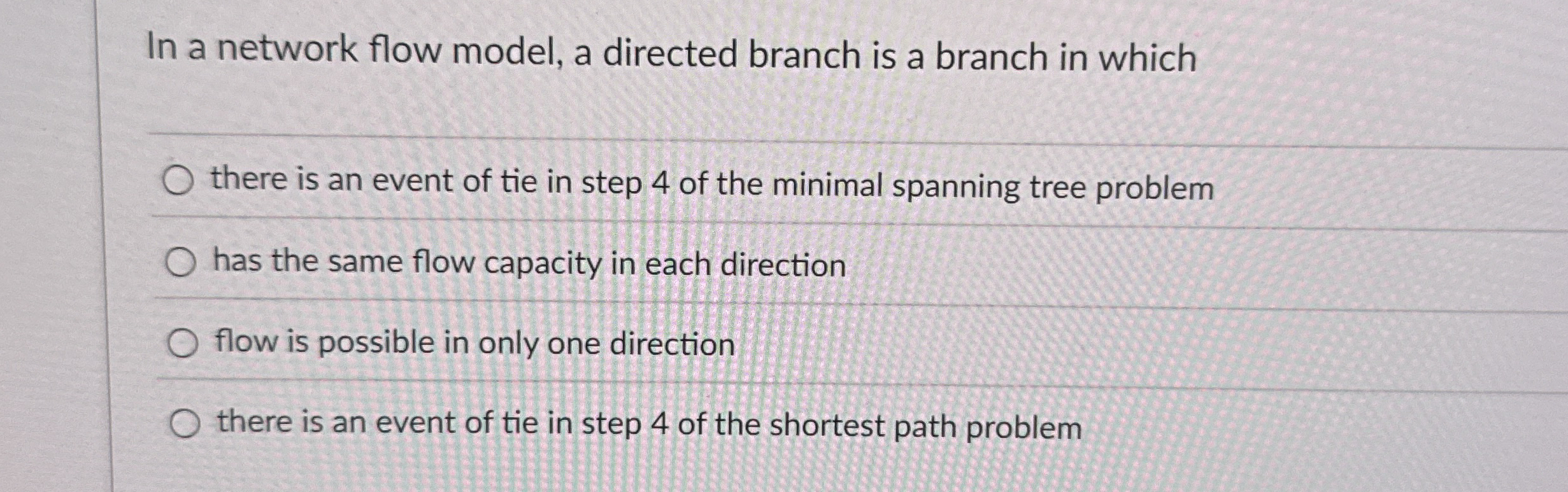  In a network flow model, a directed branch is a branch