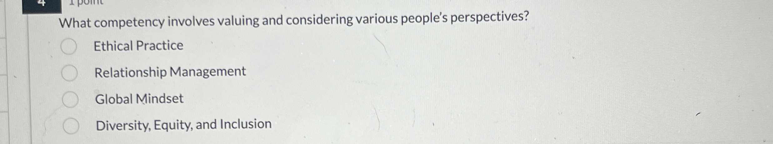  What competency involves valuing and considering various people's perspectives? Ethical Practice