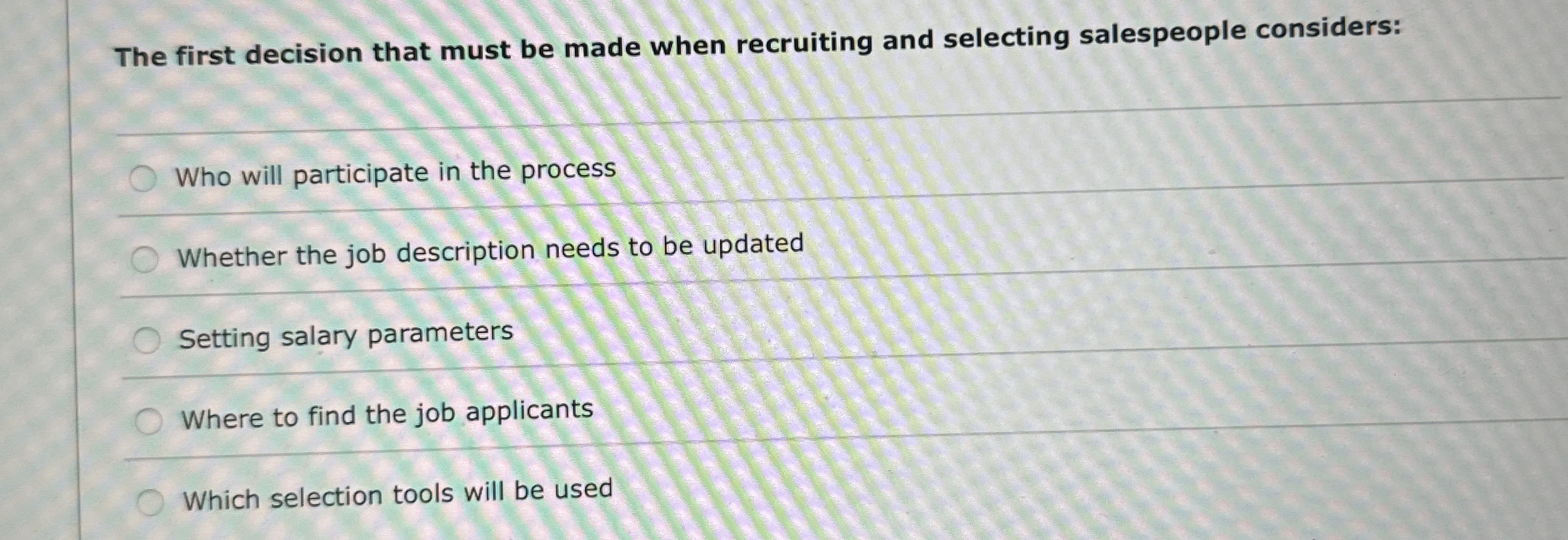 The first decision that must be made when recruiting and selecting