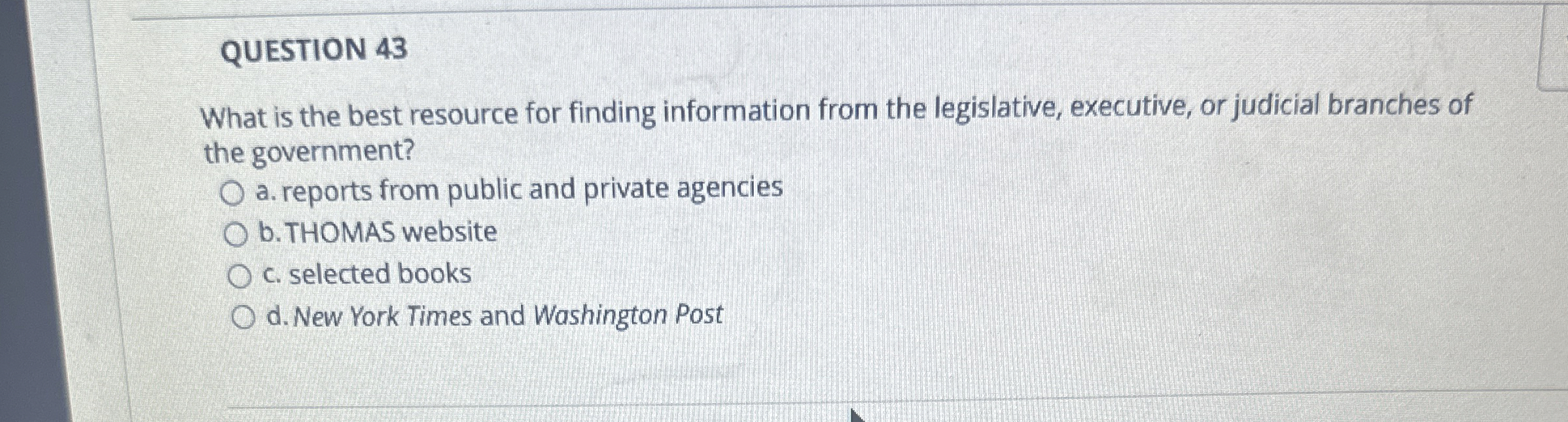  QUESTION 43 What is the best resource for finding information from