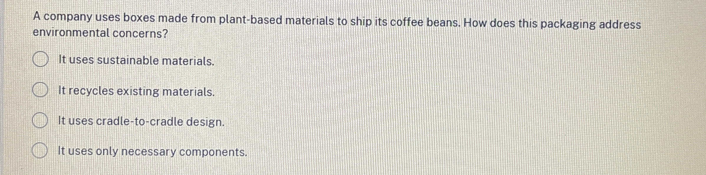  A company uses boxes made from plant-based materials to ship its