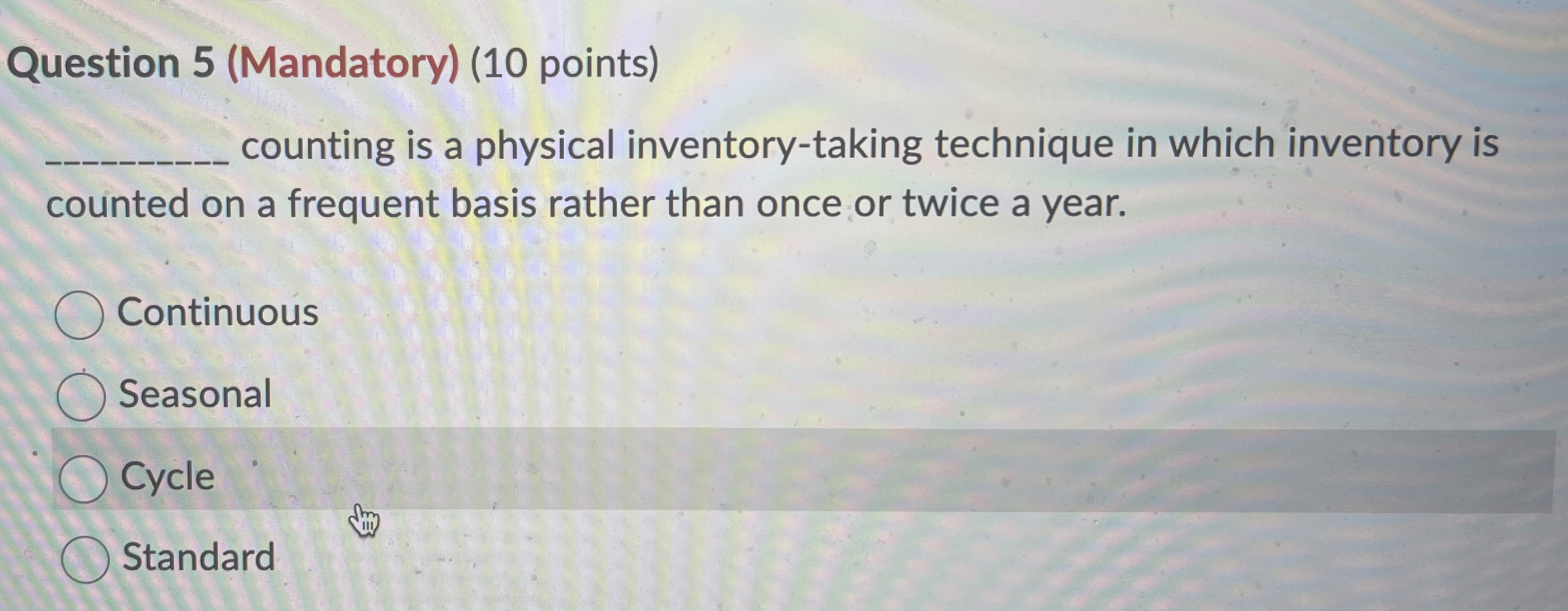  Question 5(Mandatory)(10 points) counting is a physical inventory-taking technique in which