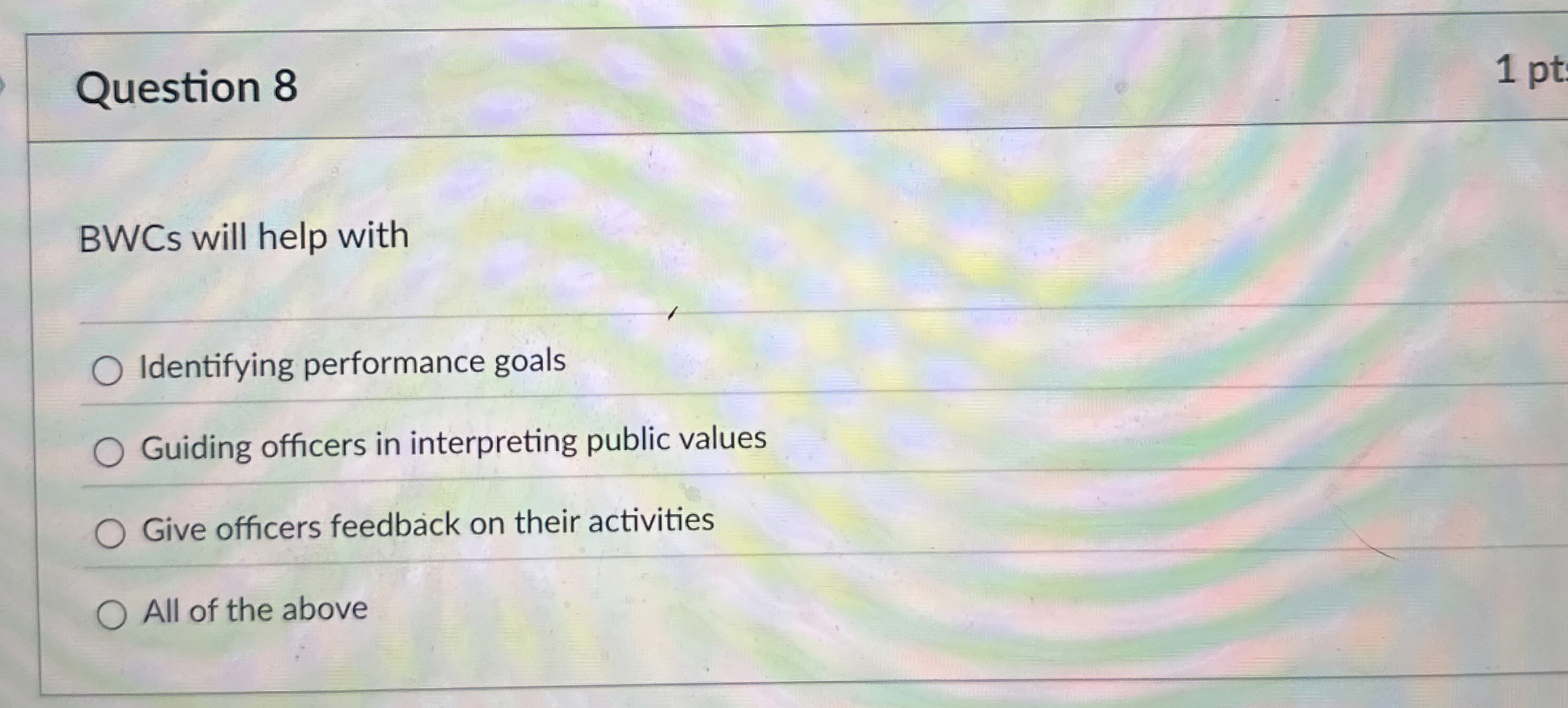  Question 8 BWCs will help with Identifying performance goals Guiding officers