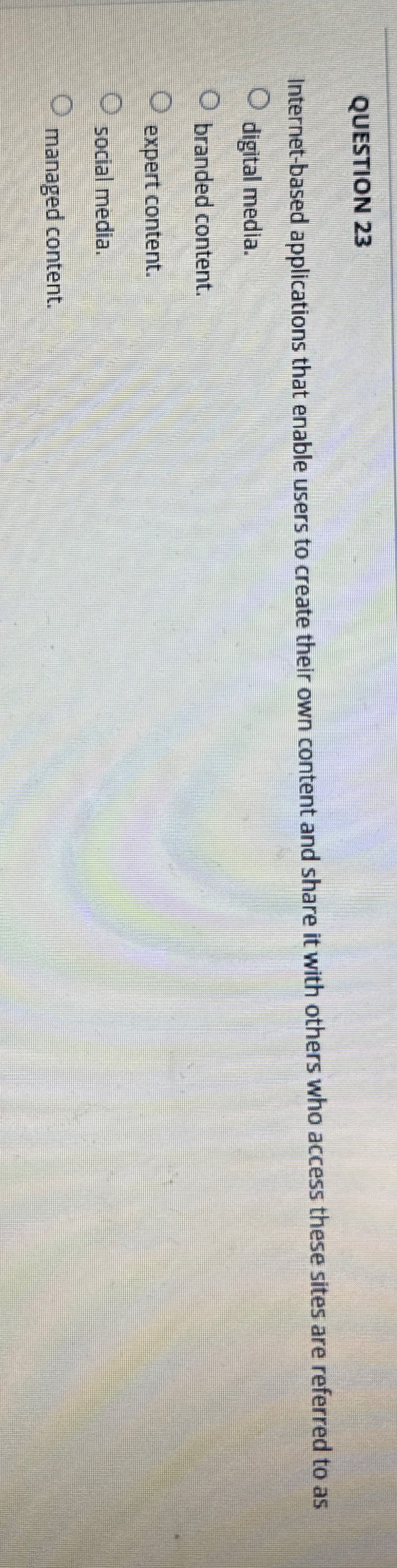  QUESTION 23 Internet-based applications that enable users to create their own