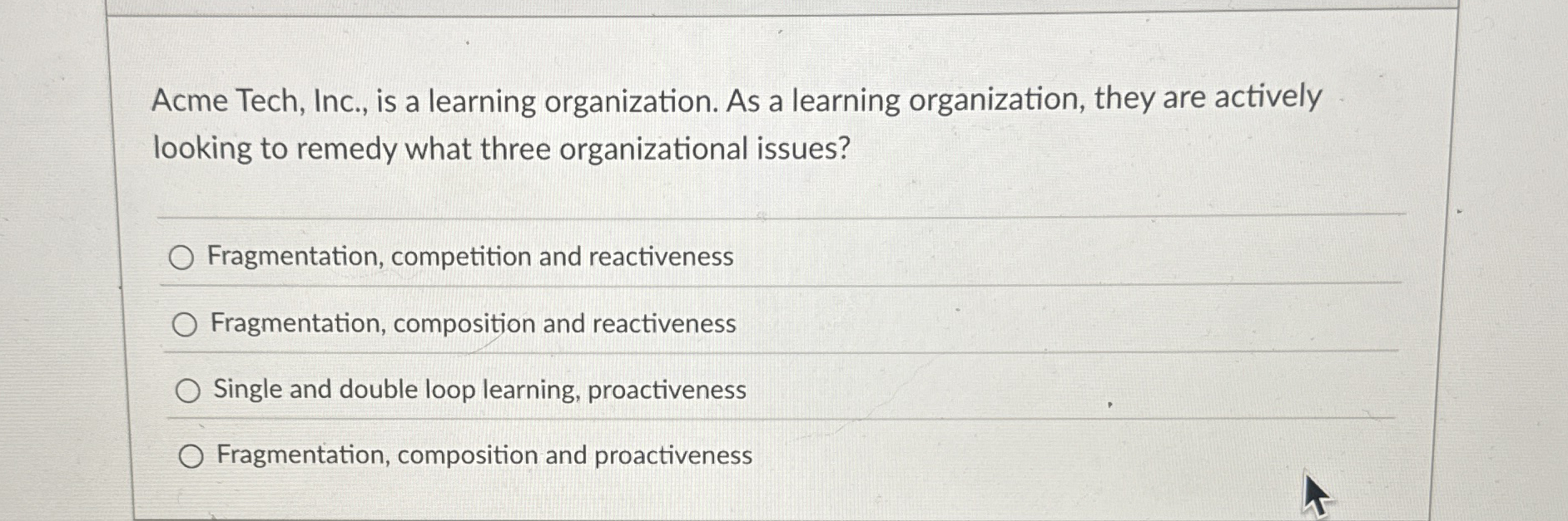  Acme Tech, Inc., is a learning organization. As a learning organization,