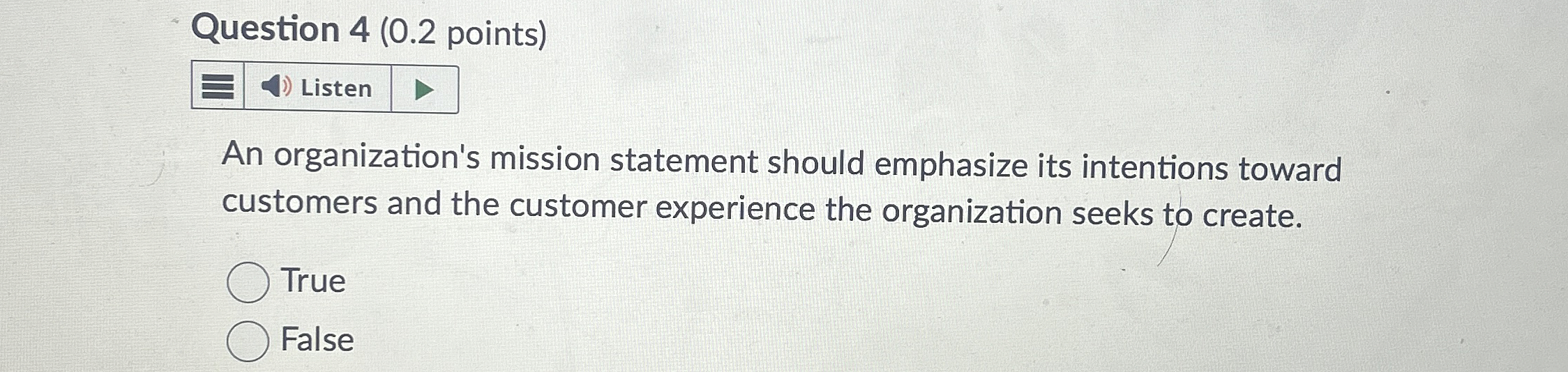  Question 4(0.2 points) An organization's mission statement should emphasize its intentions