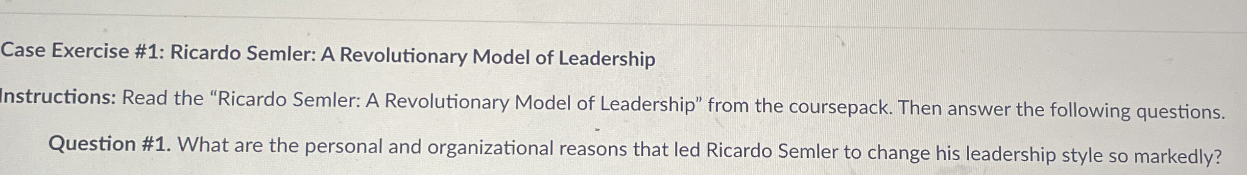  Case Exercise #1: Ricardo Semler: A Revolutionary Model of Leadership Instructions: