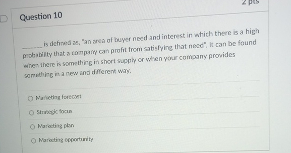  Question 10 q, is defined as,"an area of buyer need and