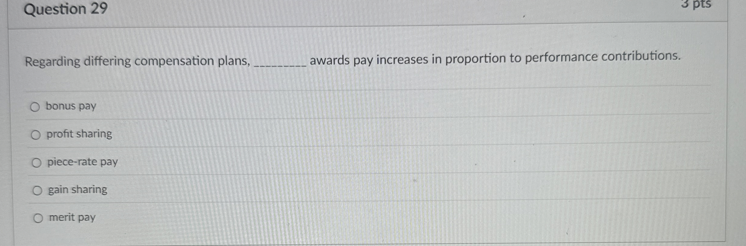 Question 29 Regarding differing compensation plans, awards pay increases in proportion