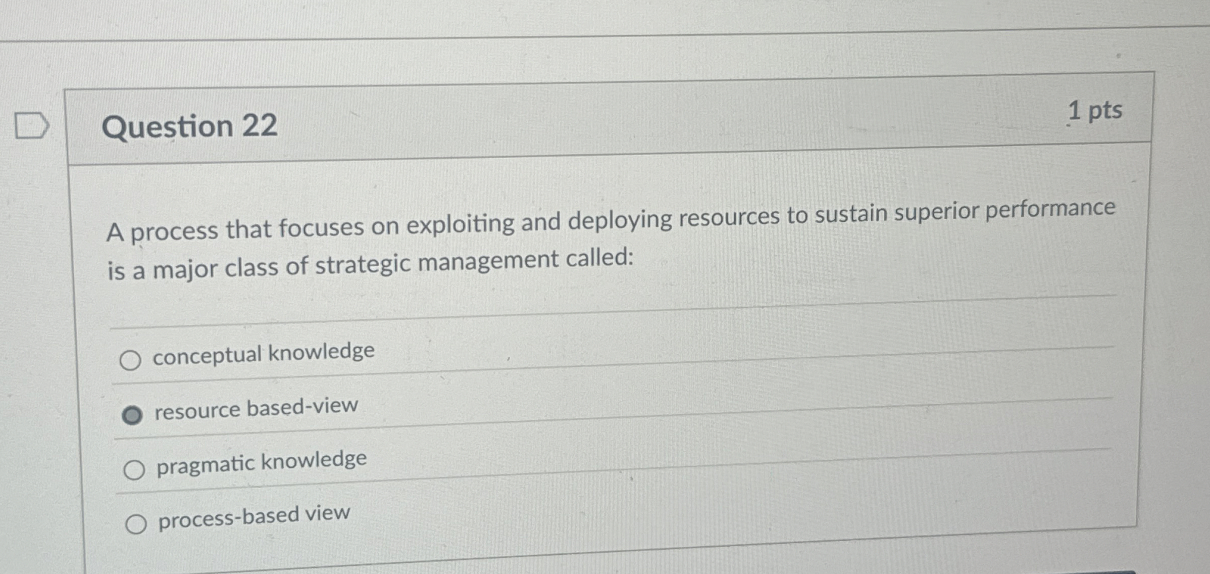  Question 22 A process that focuses on exploiting and deploying resources