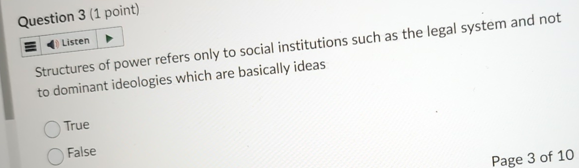  Question 3(1 point) Listen Structures of power refers only to social